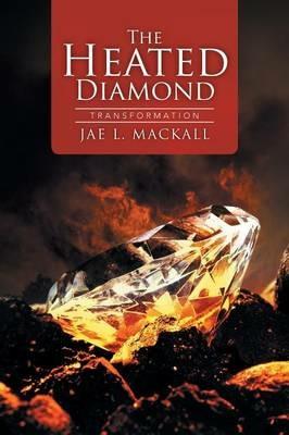 The Heated Diamond: Transformation - Jae L Mackall - cover