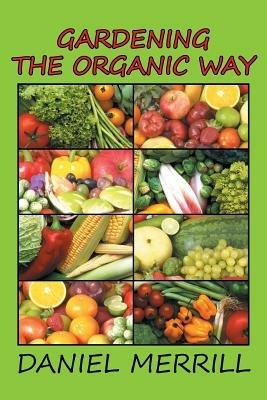 Gardening the Organic Way - Daniel C Merrill - cover