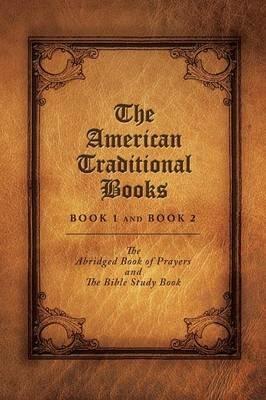 The American Traditional Books Book 1 and Book 2: The Abridged Book of Prayers and the Bible Study Book - Elizabeth McAlister - cover
