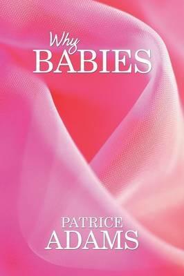Why Babies - Patrice Adams - cover