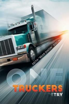 One Truckers Poetry - Keith Bear Dixon Dixon - cover