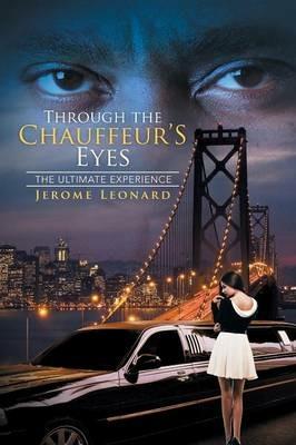 Through the Chauffeur's Eyes: The Ultimate Experience - Jerome Leonard - cover