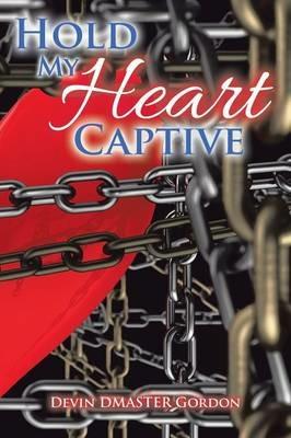 Hold My Heart Captive - Devin Dmaster Gordon - cover