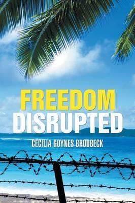 Freedom Disrupted - Cecilia Goynes Brodbeck - cover