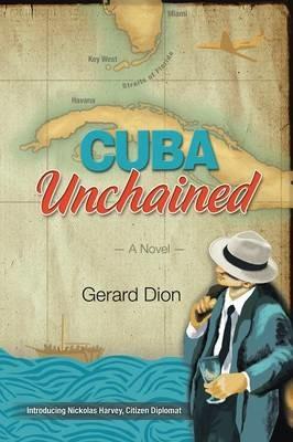 Cuba Unchained - Gerard Dion - cover