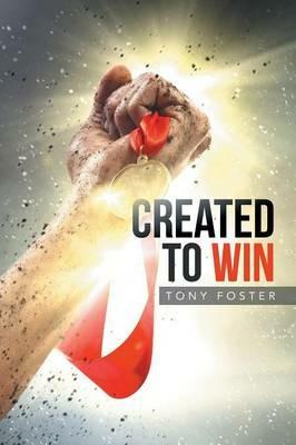 Created to Win - Tony Foster - cover
