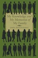My Knowledge and My Memories of My Family - James Daughtridge - cover
