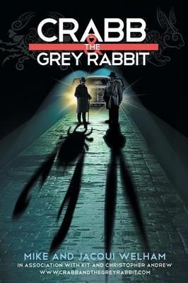 Crabb & the Grey Rabbit - Jacqui Welham,Mike Welham - cover