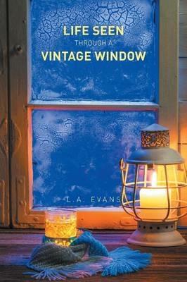 Life Seen Through a Vintage Window - L a Evans - cover