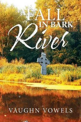 A Fall in Bark River - Vaughn Vowels - cover