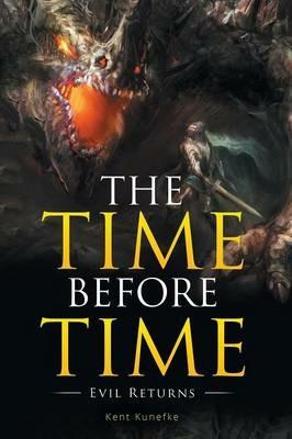 The Time Before Time: Evil Returns - Kent Kunefke - cover
