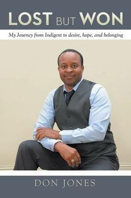 Lost but Won: My Journey from Indigent to Desire, Hope, and Belonging - Don Jones - cover