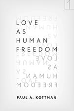 Love As Human Freedom