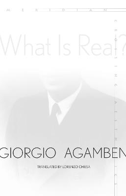 What Is Real? - Giorgio Agamben - cover