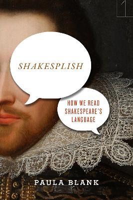 Shakesplish: How We Read Shakespeare's Language - Paula Blank - cover