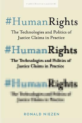 #HumanRights: The Technologies and Politics of Justice Claims in Practice - Ronald Niezen - cover