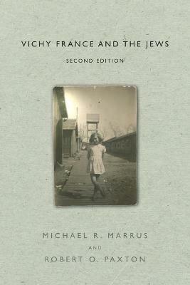 Vichy France and the Jews: Second Edition - Michael R. Marrus,Robert O. Paxton - cover
