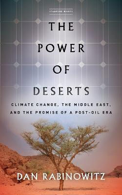 The Power of Deserts: Climate Change, the Middle East, and the Promise of a Post-Oil Era - Dan Rabinowitz - cover