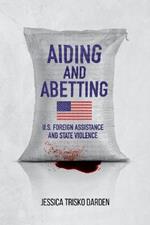 Aiding and Abetting: U.S. Foreign Assistance and State Violence