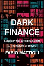 Dark Finance: Illiquidity and Authoritarianism at the Margins of Europe