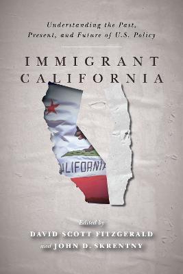 Immigrant California: Understanding the Past, Present, and Future of U.S. Policy - cover