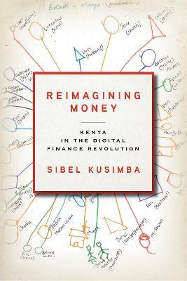 Reimagining Money: Kenya in the Digital Finance Revolution - Sibel Kusimba - cover
