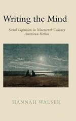 Writing the Mind: Social Cognition in Nineteenth-Century American Fiction