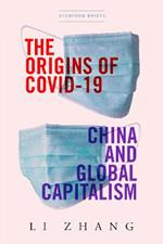 The Origins of COVID-19: China and Global Capitalism