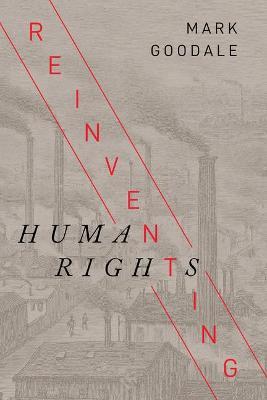 Reinventing Human Rights - Mark Goodale - cover