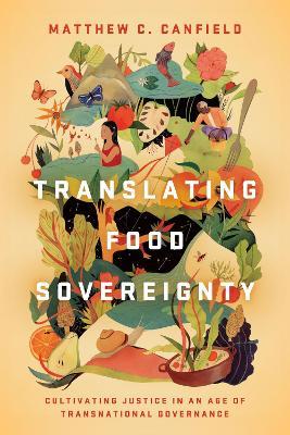 Translating Food Sovereignty: Cultivating Justice in an Age of Transnational Governance