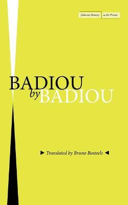 Badiou by Badiou - Alain Badiou - cover