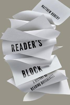 Reader's Block: A History of Reading Differences - Matthew Rubery - cover