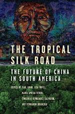 The Tropical Silk Road: The Future of China in South America