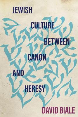 Jewish Culture between Canon and Heresy - David Biale - cover