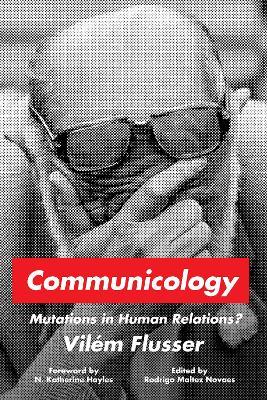 Communicology: Mutations in Human Relations? - Vilem Flusser - cover