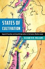States of Cultivation: Imperial Transition and Scientific Agriculture in the Eastern Mediterranean