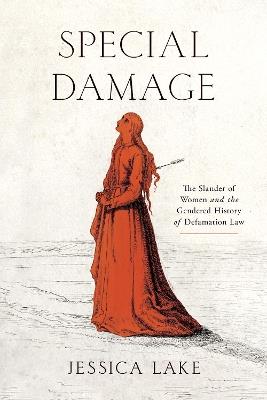 Special Damage: The Slander of Women and the Gendered History of Defamation Law - Jessica Lake - cover