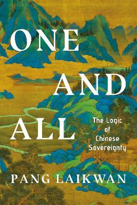 One and All: The Logic of Chinese Sovereignty - Laikwan Pang - cover