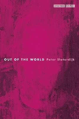 Out of the World - Peter Sloterdijk - cover