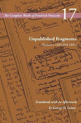 Unpublished Fragments (Summer 1886–Fall 1887): Volume 17 - Friedrich Nietzsche - cover