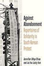 Against Abandonment: Repertoires of Solidarity in South Korean Protest