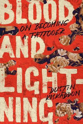 Blood and Lightning: On Becoming a Tattooer - Dustin Kiskaddon - cover