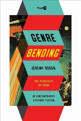 Genre Bending: The Plasticity of Form in Contemporary Literary Fiction - Jeremy Rosen - cover