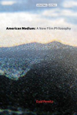 American Medium: A New Film Philosophy - Eyal Peretz - cover