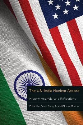 The US–India Nuclear Accord: History, Analysis, and Reflections - cover