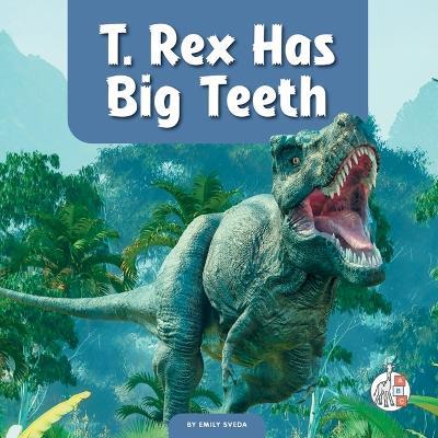 T. Rex Has Big Teeth - Emily Sveda - cover