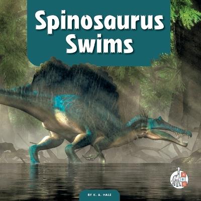 Spinosaurus Swims - K A Hale - cover