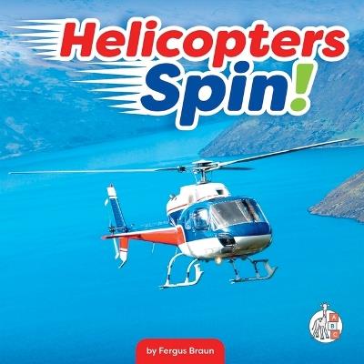 Helicopters Spin! - Fergus Braun - cover