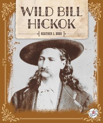 Wild Bill Hickok - Heather L Bode - cover