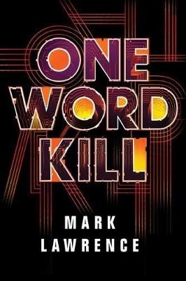 One Word Kill - Mark Lawrence - cover